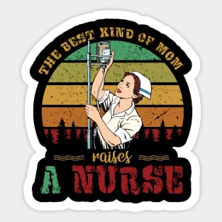 The best kind of mom raises a nurse Sticker